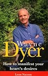 Wayne Dyer - How To Manifest Your Hearts Desire
