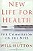 New Life For Health: The Commission on the NHS chaired by Will Hutton
