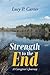 Strength to the End: A Caregiver s Journey