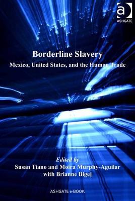 Borderline Slavery: Mexico, United States, and the Human Trade