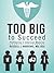 Too Big to Succeed: Profite...