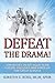 Defeat the Drama!: Strategies to Get Your Team Fueled, Focused and Fired Up for Great Service