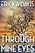 Through Mine Eyes by Ericka Davis Through Mine Eyes by Ericka Davis