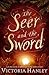 The Seer and the Sword by Victoria Hanley