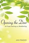 Opening the Door: Jan Frazier Teachings on Awakening
