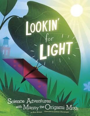Lookin' for Light: Science Adventures with Manny the Origami Moth (Nonfiction Picture Books: Origami Science Adventures)