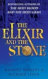 The Elixir and the Stone by Michael Baigent