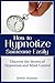 How to Hypnotize Someone Easily: Discover the Secrets of Hypnotism and Mind Control