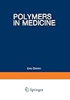 Polymers in Medicine: Biomedical and Pharmacological Applications (Polymer Science and Technology)