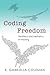 Coding Freedom: The Ethics and Aesthetics of Hacking