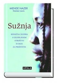 Sužnja : resnična zgodba o izgubljenem otroštvu in boju za preživetje