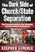 The Dark Side of Church/State Separation by Stephen Strehle
