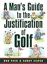 A Man's Guide to the Justification of Golf