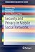 Security and Privacy in Mobile Social Networks (SpringerBriefs in Computer Science)