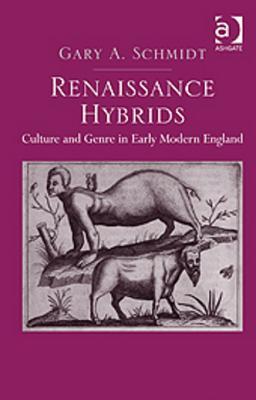 Renaissance Hybrids: Culture and Genre in Early Modern England