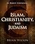 Islam, Christianity, and Judaism: An Honest Comparison