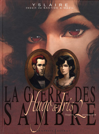 Automne 1830, la passion selon Iris (La Guerre des Sambre : Hugo et Iris #2)