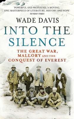 Into The Silence: The Great War, Mallory and the Conquest of Everest
