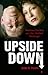 Upside Down: Madness, Murder, and the Perfect Marriage