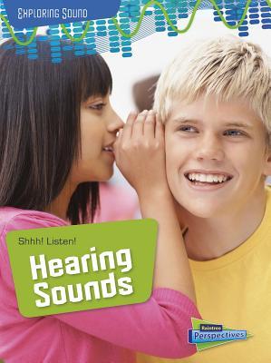 Shhh! Listen!: Hearing Sounds (Exploring Sound)