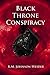 Black Throne Conspiracy by K.M. Johnson-Weider