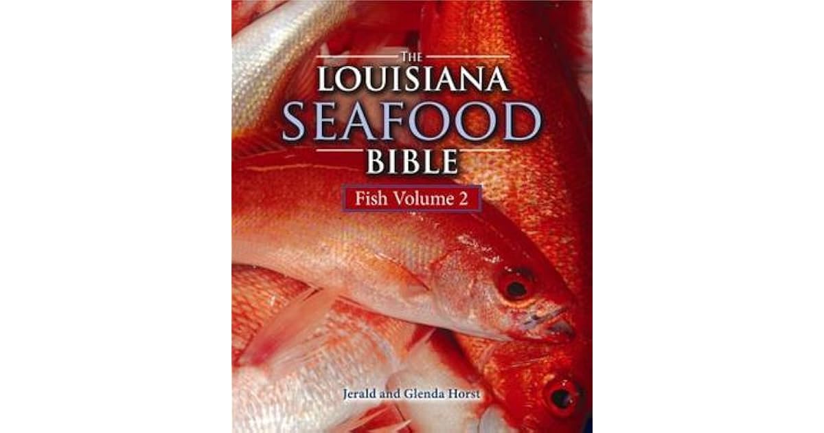 Louisiana Seafood Bible, Fish Vol 2 Fish Volume 2 by Jerald Horst
