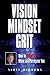 Vision Mindset Grit by Scott Burrows