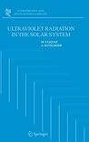Ultraviolet Radiation in the Solar System (Astrophysics and Space Science Library) Ultraviolet Radiation in the Solar System (Astrophysics and Space Science Library)