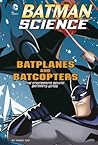 Batplanes and Batcopters by Tammy Enz