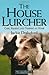 House Lurcher: Care, Rearing and Training at Home