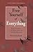 Free Yourself of Everything: Radical Guidance in the Spirit of Zen and Christian Mysticism