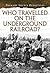 Who Traveled the Undergroun...