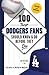 100 Things Dodgers Fans Should Know & Do Before They Die by Jon Weisman