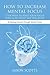 How to Increase Mental Focus: 7 Top Ways to Find Your Focus Zone & Do What Matters Most: Achieving Success Through Mental Focus