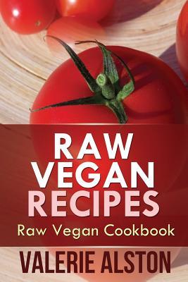 Raw Vegan Recipes: Raw Vegan Cookbook (Paperback)