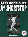 Alex Rodriguez: A+ Shortstop