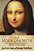 The Mona Lisa Myth: How new discoveries unlock the final mystery of the world's most famous painting
