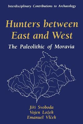 Hunters between East and West: The Paleolithic of Moravia
