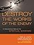 Destroy the Works of the Enemy: A Deliverance Manual for Spiritual Warfare
