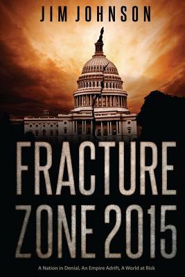 Fracture Zone 2015: A Nation in Denial, An Empire Adrift, A World at Risk (Paperback)