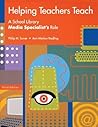 Helping Teachers Teach: A School Library Media Specialist's Role
