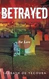 Betrayed: For Love