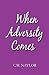 When Adversity Comes