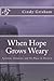 When Hope Grows Weary by Cindy Grisham