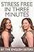 Stress Free in Three Minutes