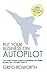 Put Your Business on Autopilot: The 7-Step System to Create a Business That Works So Well That You Don't Have to