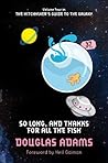 So Long, and Thanks for All the Fish (Hitchhiker's Guide to the Galaxy #4) Book cover for So Long, and Thanks for All the Fish (Hitchhiker's Guide to the Galaxy #4)