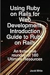 Using Ruby on Rails for Web Development, Introduction Guide to Ruby on Rails: An Extensive Roundup of 100 Ultimate Resources Using Ruby on Rails for Web Development, Introduction Guide to Ruby on Rails: An Extensive Roundup of 100 Ultimate Resources