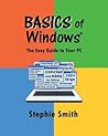 BASICS of Windows: The Easy Guide to Your PC