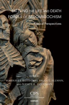 Battling the Life and Death Forces of Sadomasochism: Clinical Perspectives